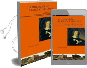 Descargar AudioLibro Un Holandes en la España de Felipe iv: Diario del Viaje de Lodewi ck Huygens 1660-1661 de Maurits Ebben año 2010