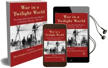 Descargar AudioLibro War in a Twilight World: Partisan and Anti-Partisan Warfare in ea Stern Europe, 1939-45 de Ben (Ed.) Shepherd año 2010