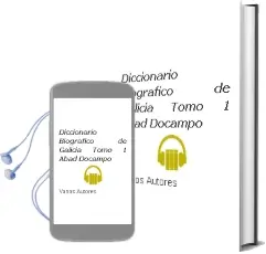 Descargar AudioLibro Diccionario Biografico de Galicia. Tomo 1. Abad/Docampo de Varios Autores año 2010