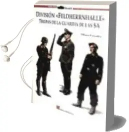 Descargar AudioLibro Division Feldherrnhalle: Tropas de la Guardia de las sa de Alfonso Escuadra Sanchez año 2010