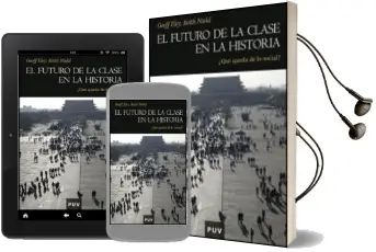 Descargar AudioLibro Futuro de la Clase en la Historia: ¿Que Queda de lo Social? de Geoff Eley año 2010