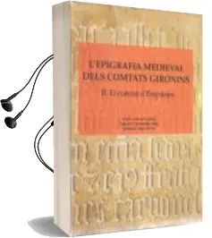 Descargar AudioLibro L Epigrafia Medieval Dels Comtats Gironins : Ii el Comtat d Empur ies de Antoni Cobos Fajardo año 2010