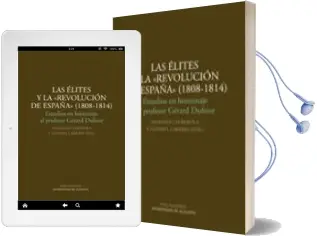 Descargar AudioLibro Las Elites y la Revolucion de España (1808-1814): Estudios en hom Enaje al Profesor Gererd Dufour de Elisabel Larriba año 2010