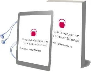 Descargar AudioLibro Pluralidad e Integracion en el Mundo Romano de Francisco Javier Navarro año 2010