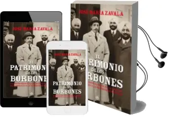 Descargar AudioLibro El Patrimonio de los Borbones: La Sorprendente Historia de la for Tuna de Alfonso Xiii y la Herencia de don Juan de Jose Maria Zavala año 2010