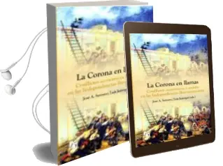 Descargar AudioLibro La Corona en Llamas: Conflictos Economicos y Sociales en las Inde Pendencias Iberoamericanas de Jose A. Serrano año 2010