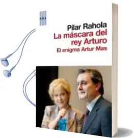 Descargar AudioLibro La Mascara del rey Arturo de Pilar Rahola año 2010