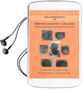 Descargar AudioLibro Ofrendas, Banquetes y Libaciones: El Ritual Funerario en la Necro Polis Punica de Cadiz de Ana Niveau De Villedary Y Mariñas año 2010