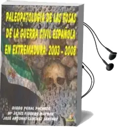 Descargar AudioLibro Paleopatologia de las Fosas de la Guerra Civil Española en Extrem Adura: 2003-2008 de Diego Peral Pacheco año 2010