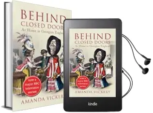 Descargar AudioLibro Behind Closed Doors: At Home in Georgian England de Amanda Vickery año 2010