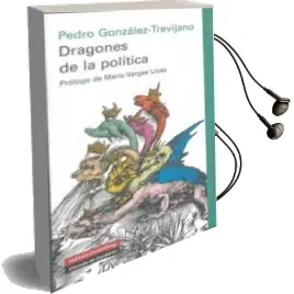 Descargar AudioLibro Dragones de la Politica (Prologo de Mario Vargas Llosa) de Pedro Jose Gonzalez Trevijano año 2010