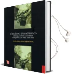 Descargar AudioLibro Fascismo Trasatlantico: Ideologia, Violencia y Sacralidad en Arge Ntina y en Italia, 1919-1945 de Federico Finchelstein año 2010