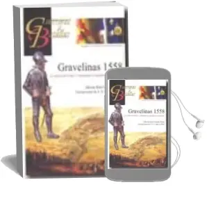 Descargar AudioLibro Gravelinas 1558: Los Tercios de Felipe ii Conquistan la Supremaci a Continental (Guerreros y Batallas) de Alberto Raúl Esteban Ribas año 2010