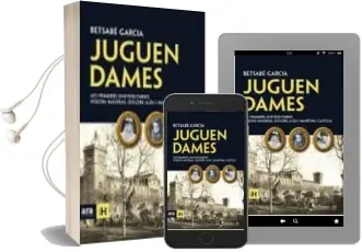 Descargar AudioLibro Juguen Dames: L Aventura de les Primeres Universitaries. Elena ma Seras, Dolors Aleu i Martina Castells de Betsabe Garcia año 2010