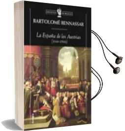 Descargar AudioLibro La España de los Austrias (1516-1700) de Bartolome Bennassar año 2010
