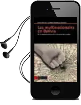 Descargar AudioLibro Las Multinacionales en Bolivia: De la Desnacionalizacion al Proce so de Cambio de Erika Gonzalez año 2010