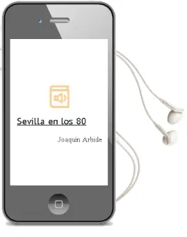 Descargar AudioLibro Sevilla en los 80 de Joaquin Arbide año 2010