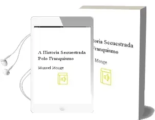 Descargar AudioLibro A Historia Secuestrada Polo Franquismo de Manuel Monge año 2010