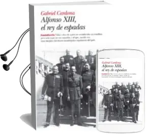 Descargar AudioLibro Alfonso Xiii, el rey de Espadas de Gabriel Cardona año 2010
