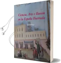 Descargar AudioLibro Ciencia, Arte e Ilusion en la España Ilustrada de Jesusa Vega año 2010