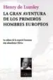 AudioLibro La Gran Aventura de los Primeros Hombres Europeos: La Odisea de l a Especie Humana Tras Abandonar Africa de Henry Lumley