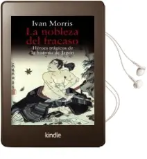Descargar AudioLibro La Nobleza del Fracaso: Heroes Tragicos de la Historia de Japon de Ivan Morris año 2010