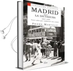 Descargar AudioLibro Madrid Bajo la Dictadura (1947-1959): Trece Años que Cambiaron a una Ciudad de Pedro Montoliu año 2010