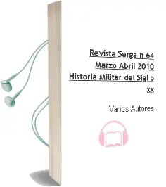 Descargar AudioLibro Revista Serga nº 64 (Marzo-Abril 2010): Historia Militar del Sigl o xx de Varios Autores año 2010