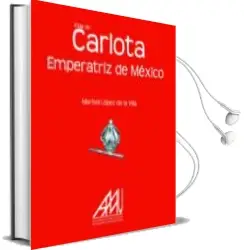 Descargar AudioLibro Vida de Carlota Emperatriz de Mexico de Marisol Lopez De La Villa año 2010
