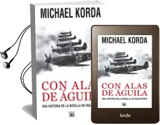 Descargar AudioLibro Con Alas de Aguila: Una Historia de la Batalla de Inglaterra de Michael Korda año 2010