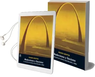 Descargar AudioLibro Modernismo y Fascismo. la Sensacion de Comienzo Bajo Mussolini y Hitler de Roger Griffin año 2010
