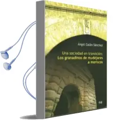 Descargar AudioLibro Una Sociedad en Transicion: Los Granadinos de Mudejares a Morisco s de Angel Galan Sanchez año 2010