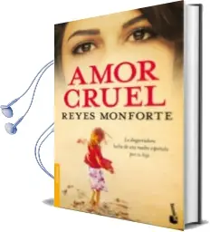 Descargar AudioLibro Amor Cruel de Reyes Monforte año 2010