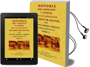 Descargar AudioLibro Historia del Rebelion y Castigo de los Moriscos del Reyno de Gran ada (2 Tomos) (Ed. Facsimil) de Luis Del Marmol Carvajal año 2010