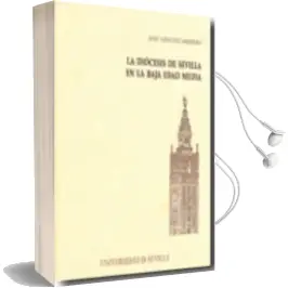 Descargar AudioLibro La Diocesis de Sevilla en la Baja Edad Media de Jose Sanchez Herrero año 2010