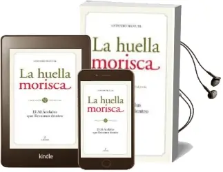 Descargar AudioLibro La Huella Morisca: El al Andalus que Llevamos Dentro de Antonio Manuel Rodriguez Ramos año 2010