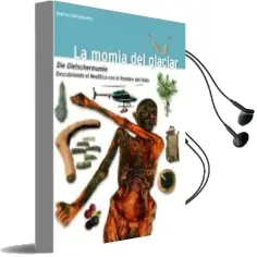 Descargar AudioLibro La Momia del Glaciar: Die Gletschermumie de Gudrun Sulzenbacher año 2010
