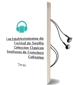 Descargar AudioLibro Los Establecimientos de Caridad de Sevilla. Coleccion Clasicos Sevillanos de Francisco Collantes De Teran año 2010