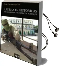 Descargar AudioLibro Las Raices Historicas de los Conflictos Armados Actuales de Enric Prat Carvajal año 2010