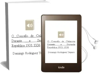 Descargar AudioLibro O Concello de Celanova Durante a Segunda Republica (1931-1936) de Domingo Rodriguez Teijeiro año 2010