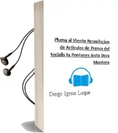 Descargar AudioLibro Pluma al Viento: Recopilacion de Articulos de Prensa del Socialis ta Pontanes Justo Deza Montero de Diego Igeño Luque año 2011