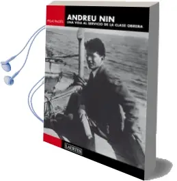 Descargar AudioLibro Andreu Nin: Una Vida al Servicio de la Clase Obrera de Pelai Pages año 2011