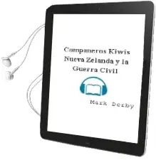 Descargar AudioLibro Compañeros Kiwis: Nueva Zelanda y la Guerra Civil de Mark Derby año 2011