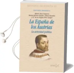 Descargar AudioLibro La España de los Austrias: La Actividad Politica de Manuel Herrero Sanchez año 2011