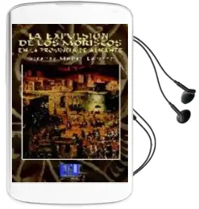 Descargar AudioLibro La Expulsion de los Moriscos en la Provincia de Alicante de Gerardo Muñoz Lorente año 2011