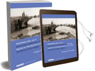 Descargar AudioLibro Memoria del Agua: De los Riegos Tradicionales a la Sociedad Agrar ia de Transformacion de los Guiraos (50 Años de Luchas y Logros) de Francisco Gonzalez Arroyo año 2011