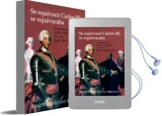 Descargar AudioLibro Se Equivoco Carlos Iii, se Equivocaba. Manipulacion Politico-Reli Giosa del Caso Juan de Palafox de Gregorio Bartolome Martinez año 2011