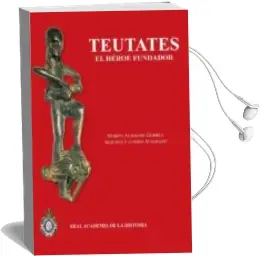 Descargar AudioLibro Teutates: El Heroe Fundador y el Culto Heroico al Antepasado en h Ispania y en la Keltike de Martín Almagro Gorbea año 2011