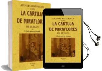 Descargar AudioLibro Apuntes Historicos Sobre la Cartuja de Miraflores de Burgos (Ed. Facsimil) de Juan Arias De Miranda año 2011