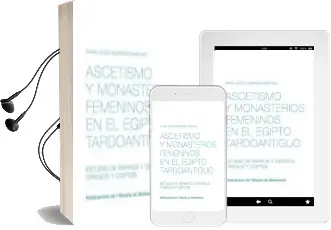 Descargar AudioLibro Ascetismo y Monasterios Femeninos en el Egipto Tardoantiguo de Maria Jesus Albarran Martinez año 2011